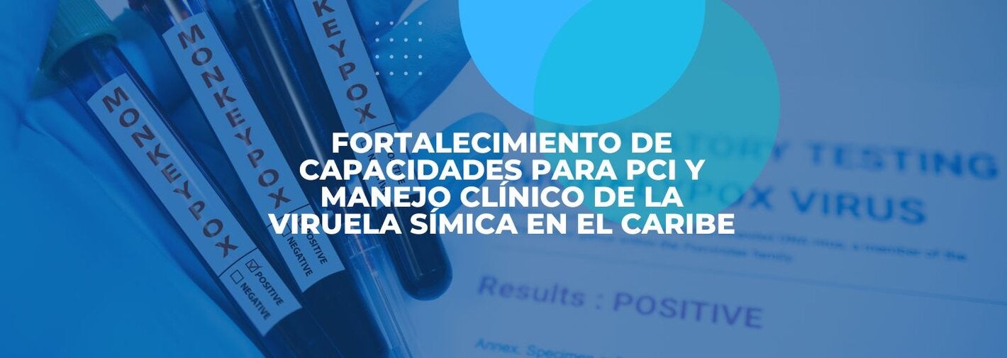 Fortalecimiento de capacidades para PCI y manejo clínico de la viruela símica en el Caribe