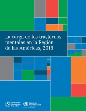La carga trastornos mentalesLa carga de los trastornos mentales en la Región de las Américas, 2018