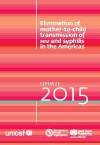 Elimination of Mother-to-Child Transmission of HIV and Syphilis in the Americas, Update 2015