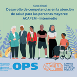 Seminario web: Lanzamiento del curso virtual Desarrollo de competencias en la atención de salud para las personas mayores: ACAPEM – Intermedio