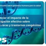 Seminario virtual: Potenciar el impacto de la investigación efectiva sobre enfermedades raras y trastornos congénitos