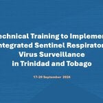 Technical Training to Implement Integrated Sentinel  Respiratory Virus Surveillance in Trinidad and Tobago:  Stakeholder Workshop