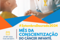 Setembro Dourado: Mês de Conscientização sobre o Câncer Infantil