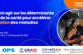 Banner Webinaire Comment agir sur les déterminants sociaux de la santé pour accélérer l'élimination des maladies