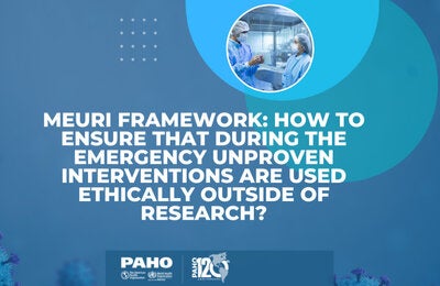 Webinar "MEURI framework: How to ensure that during the emergency unproven interventions are used ethically outside of research?”