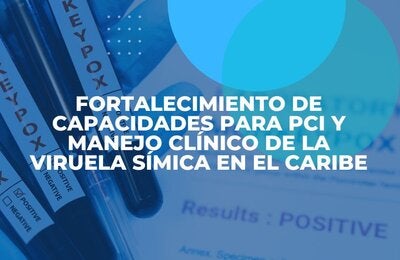 Fortalecimiento de capacidades para PCI y manejo clínico de la viruela símica en el Caribe