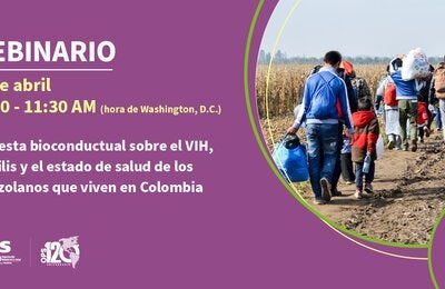 Webinario: Encuesta bioconductual sobre el VIH, la sífilis y el estado de salud de los venezolanos que viven en Colombia