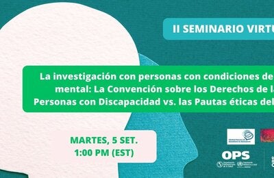Segundo seminario virtual sobre la realización ética de investigación con personas con condiciones de salud mental en América Latina  