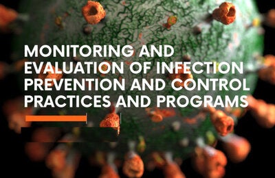 Monitoring and Evaluation of Infection Prevention and Control Practices and Programs