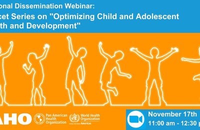 Regional Dissemination Webinar: Lancet Series on "Optimizing Child and Adolescent Health and Development"