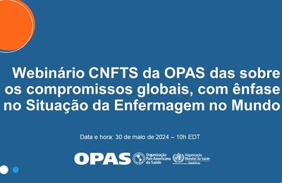 Webinário CNFTS da OPAS das sobre os compromissos globais, com ênfase no Situação da Enfermagem no Mundo