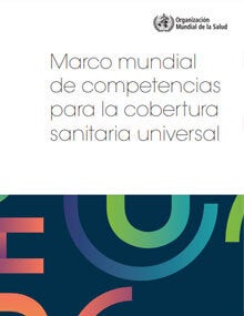 Marco mundial de competencias para la cobertura sanitaria universal 