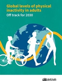 Global levels of physical inactivity in adults: off track for 2030