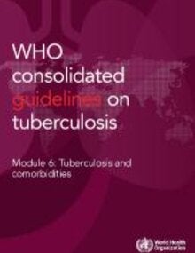 WHO consolidated guidelines on tuberculosis: module 6: tuberculosis and comorbidities