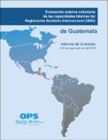 Portada Evaluación externa voluntaria de las capacidades básicas del Reglamento Sanitario Internacional (2005) de Guatemala. Informe de la misión: 2-8 de septiembre de 2023. Imagen de mapa de las Américas + logo OPS