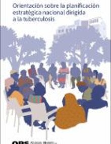 Orientación sobre la planificación estratégica nacional dirigida a la tuberculosis