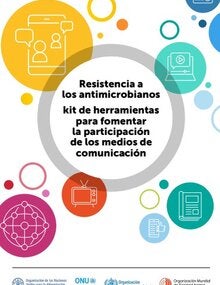 Organizaciones Quatripartitas: Resistencia a los antimicrobianos kit de herramientas para fomentar la participación de los medios de comunicación