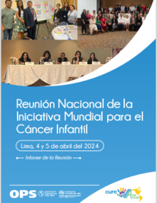 Reunión Nacional de la Iniciativa Mundial para el Cáncer Infantil: Lima, 4 y 5 de abril del 2024. Informe de la Reunión