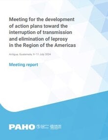 Meeting for the development of action plans toward the interruption of transmission and elimination of leprosy in the Region of the Americas. Antigua, Guatemala, 9–11 July 2024. Meeting report