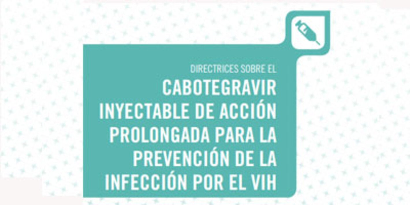 Directrices sobre el cabotegravir inyectable de acción prolongada para la prevención de la infección por el VIH