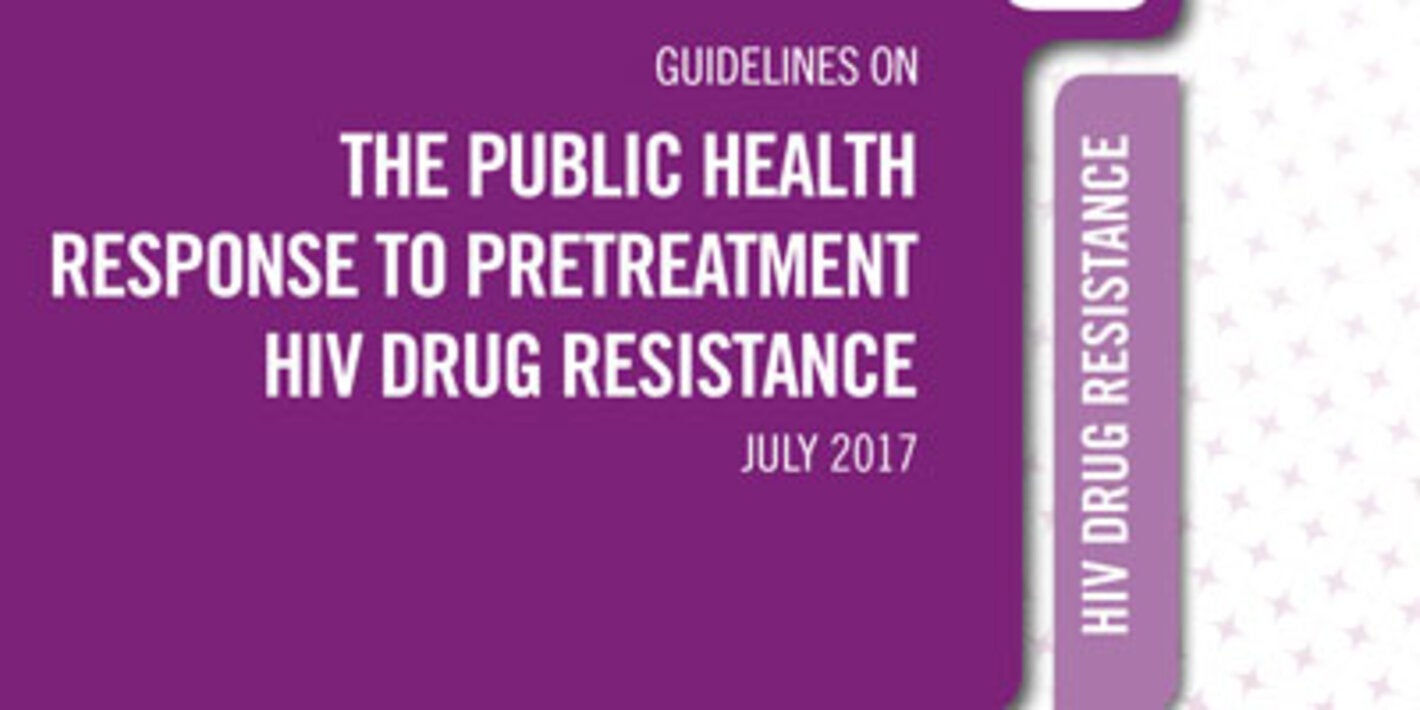 Guidelines on the public health response to pretreatment HIV drug resistance: July 2017