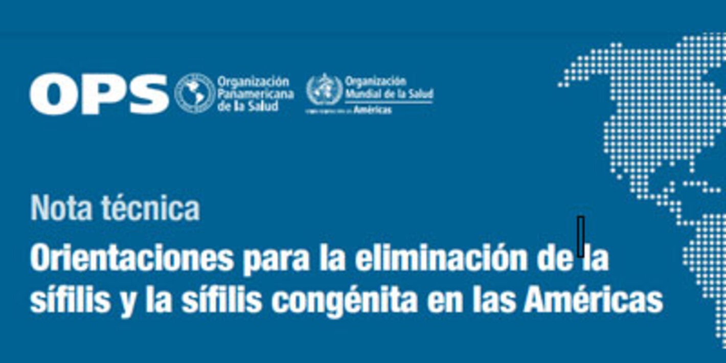 Orientaciones para la eliminación de la sífilis y la sífilis congénita en las Américas