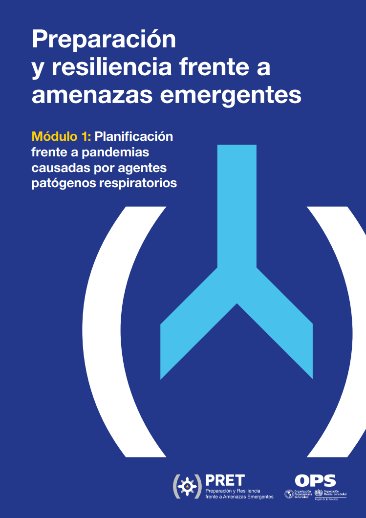 Portada Preparación y resiliencia frente a amenazas emergentes. Módulo 1: Planificación frente a pandemias causadas por agentes patógenos respiratorios + Logos PRET Y OPS