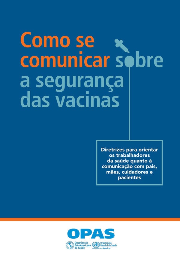 Como se comunicar sobre a segurança das vacinas: Diretrizes para orientar os trabalhadores da saúde quanto à comunicação com pais, mães, cuidadores e pacientes