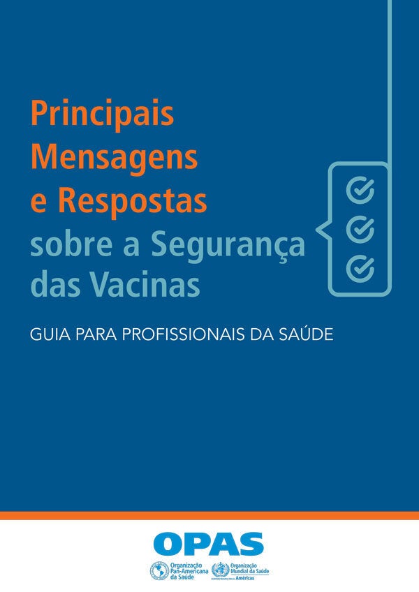 Principais Mensagens e Respostas sobre a Segurança das Vacinas. Guia para Profissionais da Saúde