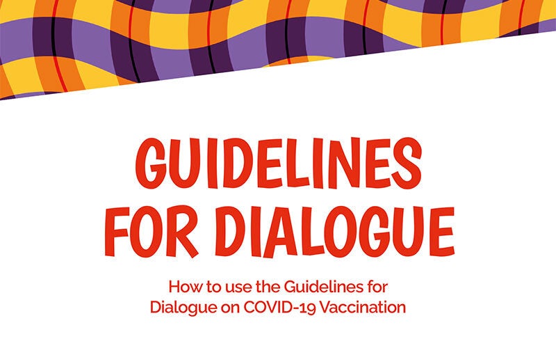 Guidelines for Dialogue: How to use the Guidelines for Dialogue on COVID-19 Vaccination