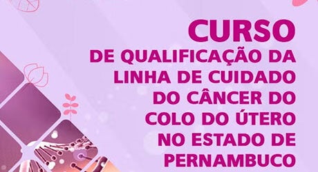 Qualificação da linha de cuidado do câncer do colo do útero no estado de Pernambuco