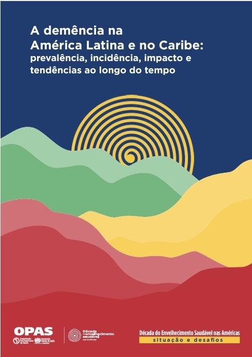 A demência na América Latina e no Caribe: prevalência, incidência, impacto e tendências ao longo do tempo