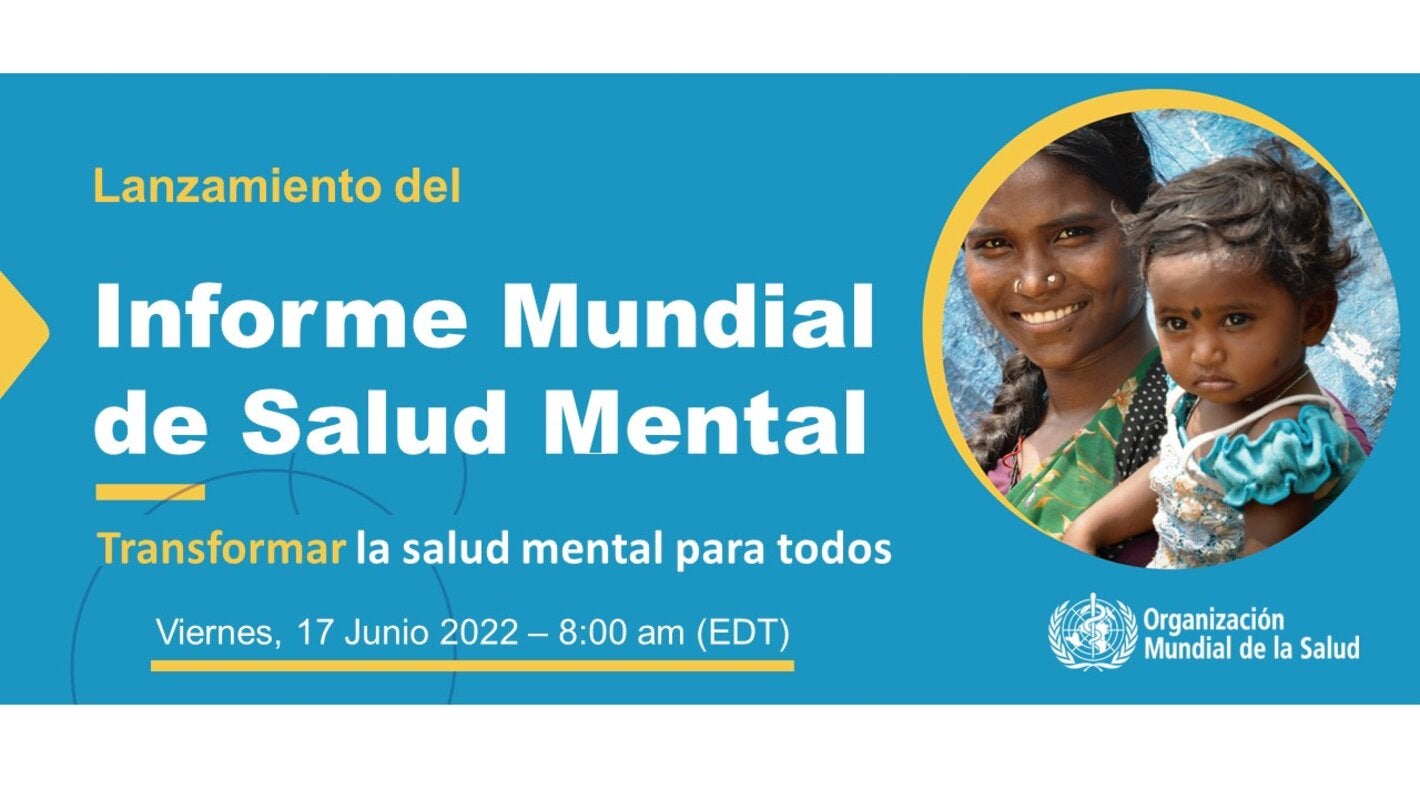 Lanzamiento Del Informe Mundial Sobre La Salud Mental: Transformar La ...