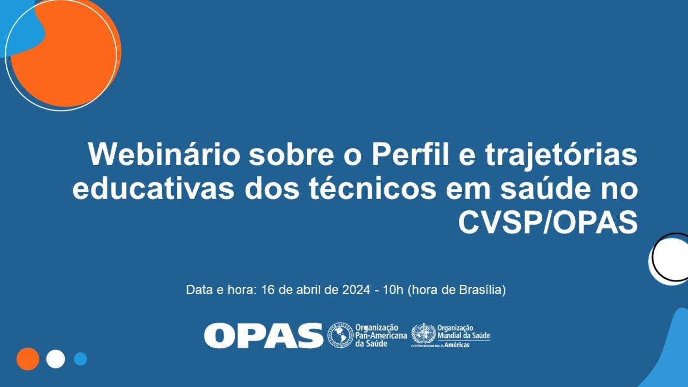 Webinário sobre o Perfil e trajetórias educativas dos técnicos em saúde no CVSP/OPAS
