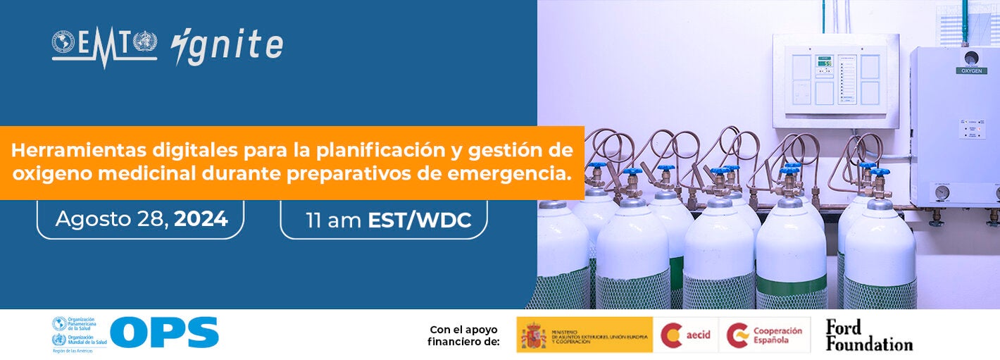 Foto de varios tanques de oxígeno. Logo ËMT ignite"+ logo de la Organización Panamericana de la Salud. Título del webinar: EMTignite: "Herramientas digitales para la planificación y gestión de oxigeno Medicinal durante preparativos de emergencia." 