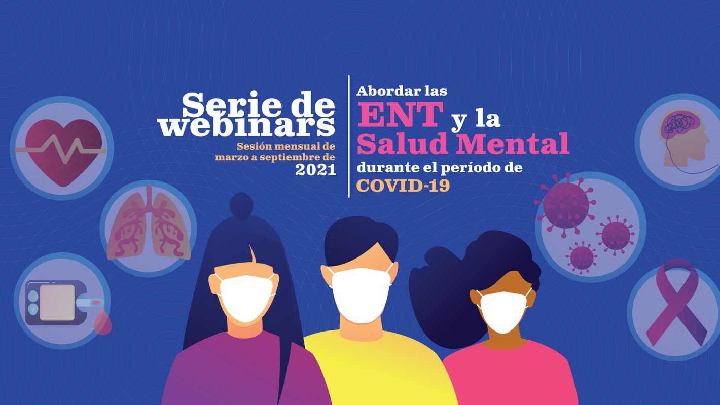 Serie De Webinars: Abordar Las ENT Y La Salud Mental Durante El Período ...