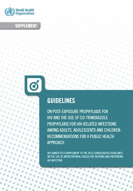 Guidelines On Post Exposure Prophylaxis For Hiv And The Use Of Co Trimoxazole Prophylaxis For Hiv Related Infections Among Adults Adolescents And Children Recommendations For A Public Health Approach Solo Ingles Paho Who Pan